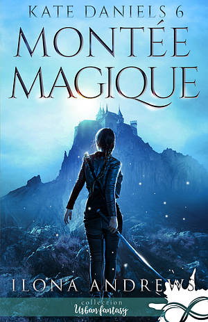 Montée magique by Ilona Andrews