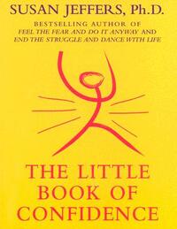 The Little Book of Confidence by Susan Jeffers