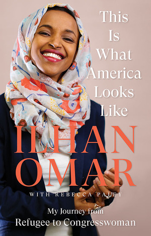 This IsWhat America Looks Like by Ilhan Omar, Rebecca Paley