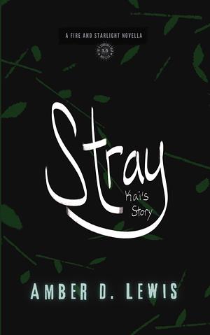 Stray: Kai's Story by Amber D. Lewis
