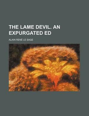The Lame Devil. an Expurgated Ed by Alain-René Le Sage