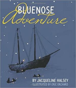 Bluenose Adventure by Jacqueline Halsey
