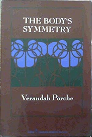 The Body's Symmetry: Poems by Verandah Porche