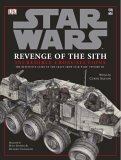 Star Wars Revenge of the Sith Incredible Cross-Sections: The Definitive Guide to Spaceships and Vehicles (Star Wars Episode 3) by Hans Jenssen, Curtis Saxton, Richard Chasemore