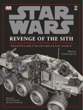 Star Wars Revenge of the Sith Incredible Cross-Sections: The Definitive Guide to Spaceships and Vehicles (Star Wars Episode 3) by Curtis Saxton, Hans Jenssen, Richard Chasemore