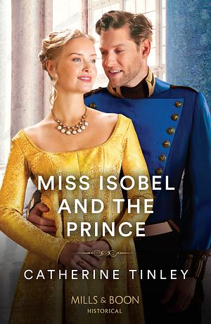 Miss Isobel And The Prince by Catherine Tinley