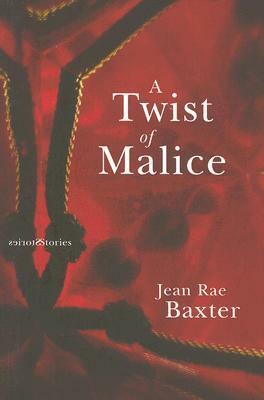 A Twist of Malice by Jean Rae Baxter
