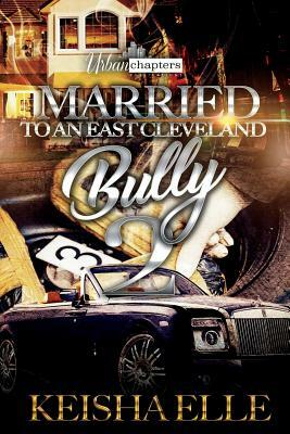 Married To An East Cleveland Bully 2 by Keisha Elle