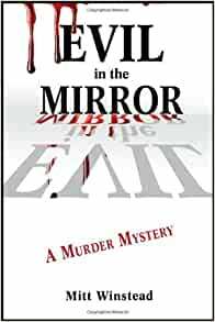 Evil in the Mirror: A Murder Mystery by Mitt Winstead