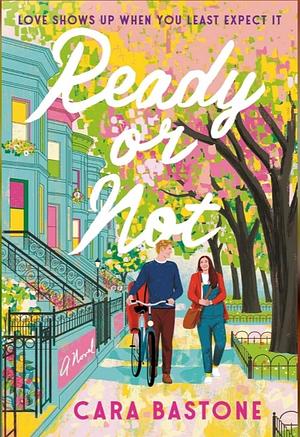 Ready Or Not by Cara Bastone