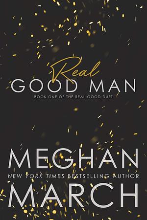 Real Good Man by Meghan March