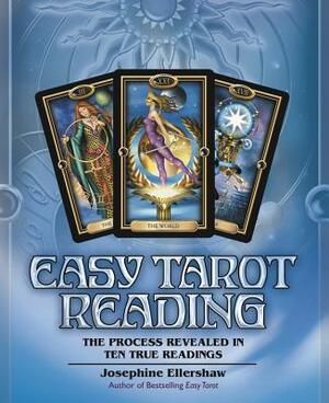 Easy Tarot Reading: The Process Revealed in Ten True Readings by Josephine Ellershaw