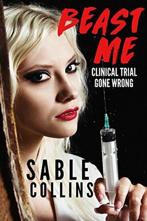 Beast Me: Clinical Trial Gone Wrong (Monster Erotica) by Sable Collins