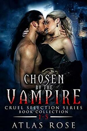 Chosen by the Vampire : Complete Collection by Atlas Rose