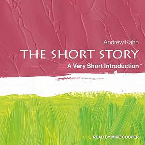 The Short Story: A Very Short Introduction by Andrew Kahn