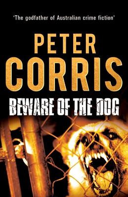 Beware of the Dog by Peter Corris