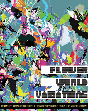 Flower World Variations (Expanded Edition) by Jerome Rothenberg