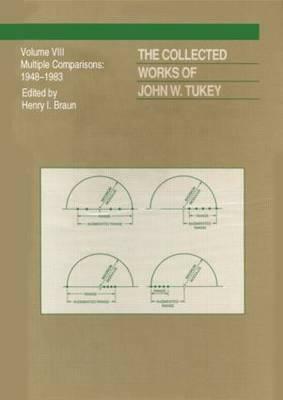 The Collected Works of John W. Tukey: Multiple Comparions, Volume VIII by H. Braun