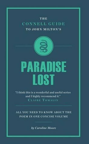 The Connell Guide to John Milton's Paradise Lost. Caroline Moore by Caroline Moore