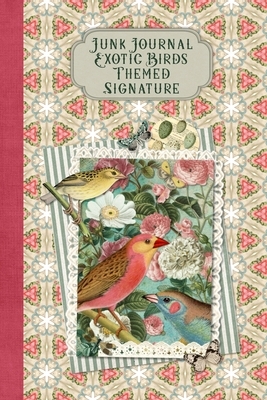 Junk Journal Exotic Birds Themed Signature: Full color 6 x 9 slim Paperback with ephemera to cut out and paste in - no sewing needed! by Helene Malmsio, Strategic Publications