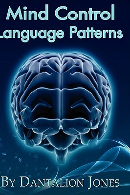 Mind Control Language Patterns by Dantalion Jones
