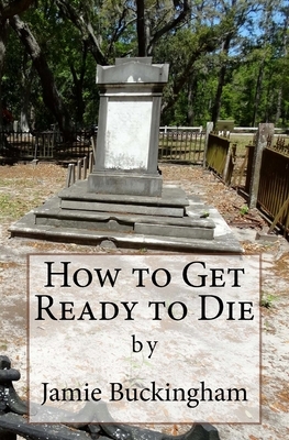 How to Get Ready to Die by Jamie Buckingham