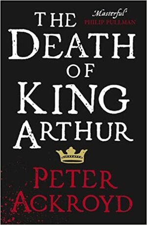Король Артур и рыцари Круглого стола by Peter Ackroyd