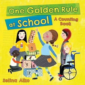 One Golden Rule at School: A Counting Book by Selina Alko