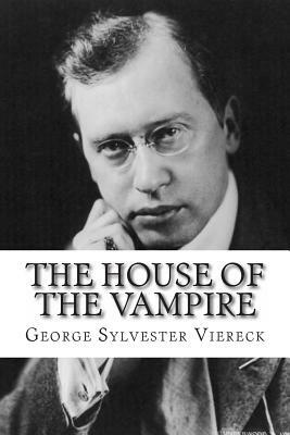 The House of the Vampire by George Sylvester Viereck