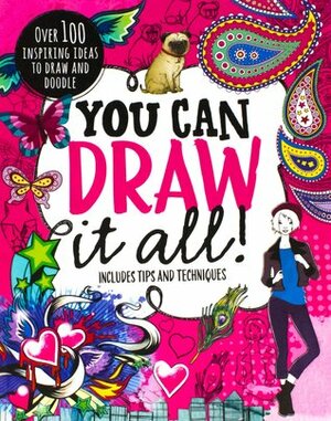 You Can Draw It All! by David Shephard, Si Clark, Yasuko, Tom McGrath, Julie Ingham, Paula Franco, Steve Horrocks, Alex Hedworth