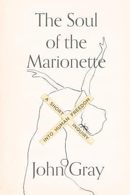 Soul of the Marionette by John Gray, John Gray