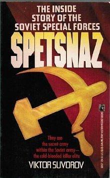 SPETSNAZ: The Inside Story Of The Special Soviet Special Forces by Viktor Suvorov, Viktor Suvorov