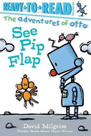 See Pip Flap: Ready-to-Read Pre-Level 1 by David Milgrim