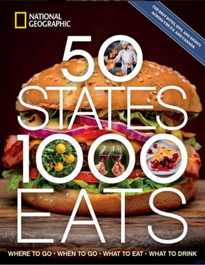 50 States, 1,000 Eats: Where to Go, When to Go, What to Eat, What to Drink by Joe Yogerst