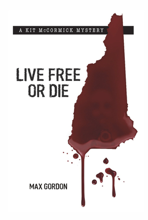 Live Free or Die by Max Gordon