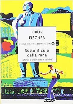 Sotto il culo della rana by Tibor Fischer