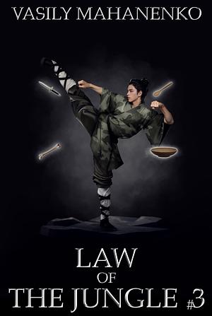 Law of the Jungle (Book 3): A Wuxia Progression Fantasy Adventure Series by Vasily Mahanenko, Vasily Mahanenko