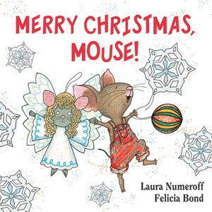 Merry Christmas, Mouse! by Laura Joffe Numeroff