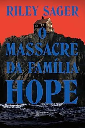 O massacre da família Hope by Riley Sager