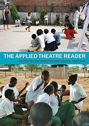 The Applied Theatre Reader by Tim Prentki