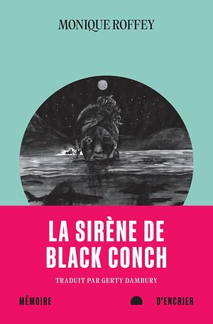 La sirène de Black Conch by Monique Roffey