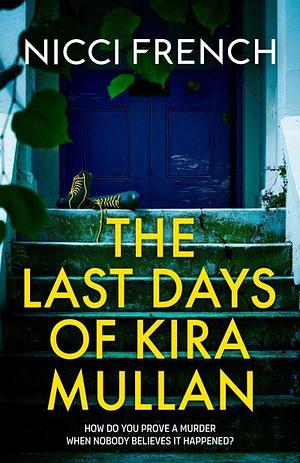 The Last Days of Kira Mullan by Nicci French