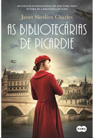 As Bibliotecárias de Picardie  by Janet Skeslien Charles