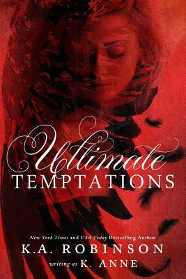 Ultimate Temptations by K.A. Robinson, K. Anne