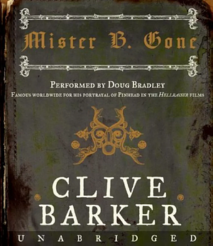 Mister B. Gone by Clive Barker