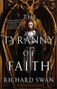 The Tyranny of Faith by Richard Swan