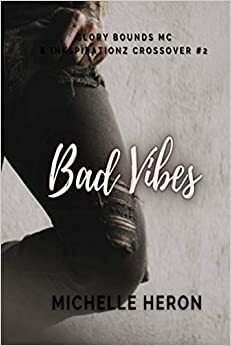 Bad Vibes by Michelle Heron