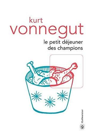 Le Petit Déjeuner des champions by Kurt Vonnegut