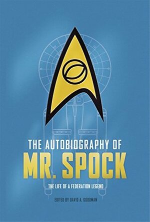The Autobiography of Mr. Spock by David A. Goodman