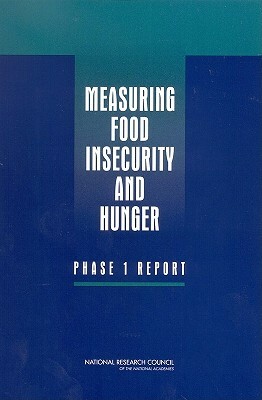 Measuring Food Insecurity and Hunger: Phase 1 Report by Committee on National Statistics, National Research Council, Division of Behavioral and Social Scienc